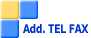 Add. TEL FAX